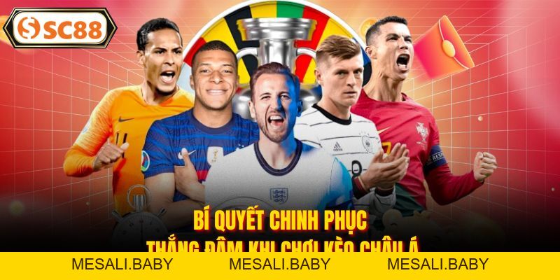 Kèo Châu Á - Bí Kíp Nắm Bắt Cơ Hội Thắng Cược Tại SC88 - Mesali