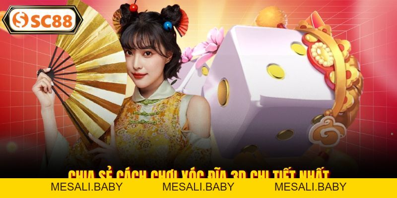Cách Chơi Xóc Đĩa 3D - Nhịp Cược Cuốn Hút Tại SC88 - Mesali