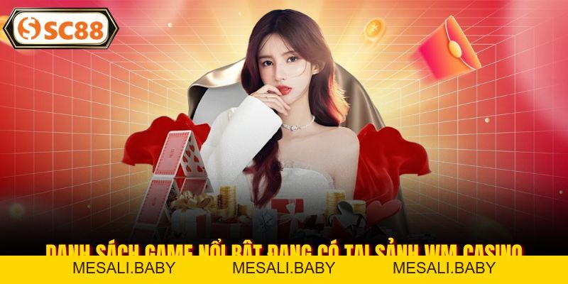 Sảnh WM Casino - Sân Chơi Trực Tuyến Sang Trọng Ngay Tại SC88 - Mesali