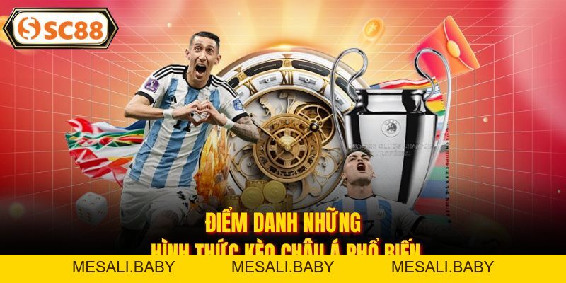 Kèo Châu Á - Bí Kíp Nắm Bắt Cơ Hội Thắng Cược Tại SC88 - Mesali