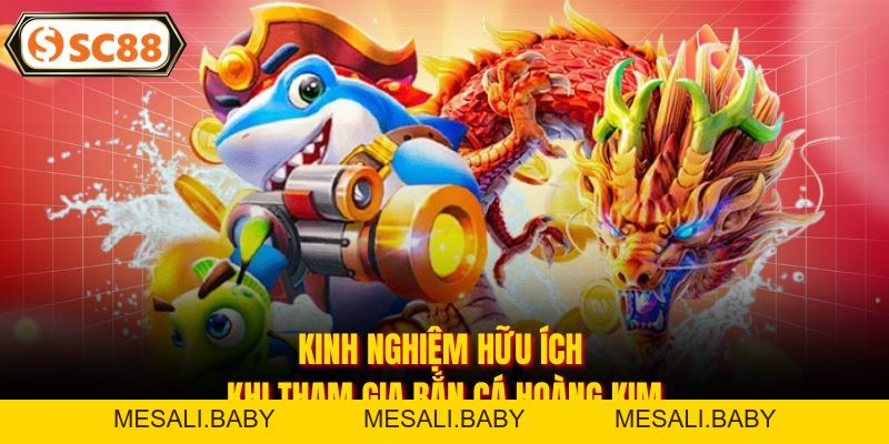 Bắn Cá Hoàng Kim - Siêu Phẩm Săn Cá Đỉnh Cao Không Bỏ Lỡ - Mesali