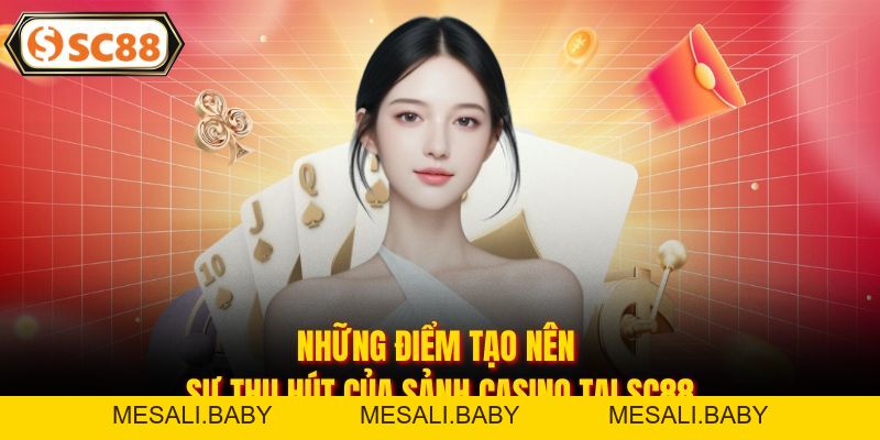 Casino SC88 - Sòng Bạc Trực Tuyến Hấp Dẫn Nhất Hiện Nay - Mesali