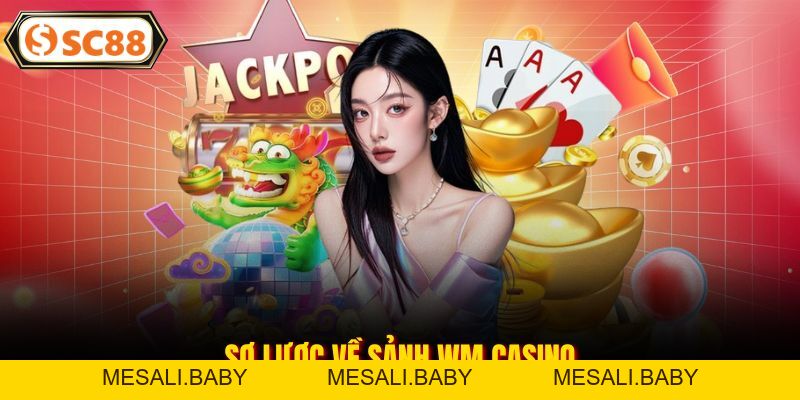 Sảnh WM Casino - Sân Chơi Trực Tuyến Sang Trọng Ngay Tại SC88 - Mesali