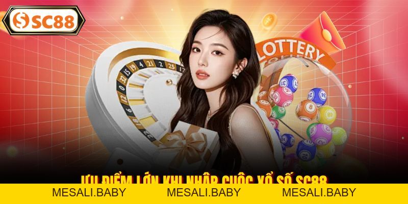 Xổ Số SC88 - Cơ Hội Đổi Vận Trong Từng Lượt Tham Gia - Mesali